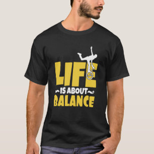 Monocycle Life gaat over balans-cyclus T-shirt