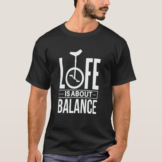Monocycle Life is about Balance Unicycle T-shirt (Voorkant)