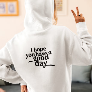Monogram Ik hoop dat je een goede dag hebt Hoodie