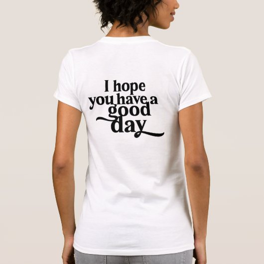 Monogram Ik hoop dat je een goede dag hebt T-shirt (Achterkant)