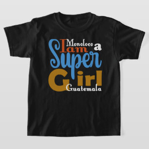 MONOLOCO IK BEN EEN SUPER MEISJE GUATEMALA T-SHIRT