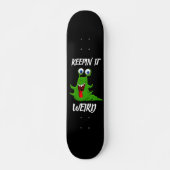 MONSTER ALIEN BEHOUD IT WEIRD Skateboard (Voorkant)