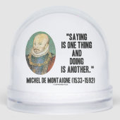 Montaigne Saying Is One Thing And Doing Is Another Sneeuwbol (Voorkant)
