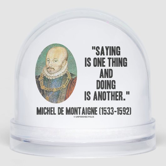 Montaigne Saying Is One Thing And Doing Is Another Sneeuwbol (Voorkant)