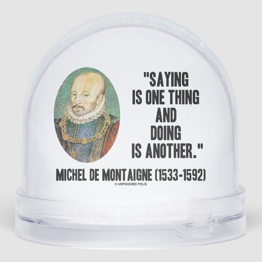 Montaigne Saying Is One Thing And Doing Is Another Sneeuwbol (Achterkant)