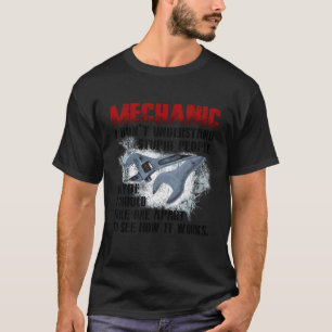Monteur, ik begrijp geen domme mensen die me grapp t-shirt