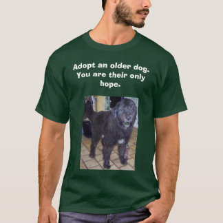 Monty, adopteer een oudere hond.           Jij ben T-shirt