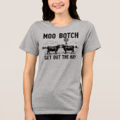 Moo Botch, Get Out the Hay” Funny Cow Attitude Tri-Blend Shirt (Voorkant)