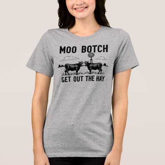 Moo Botch, Get Out the Hay” Funny Cow Attitude Tri-Blend Shirt (Voorkant)