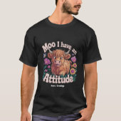 Moo I Have An Attitude Funny Highland Cow  T-shirt (Voorkant)