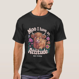 Moo I Have An Attitude Funny Highland Cow  T-shirt