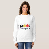 Mood Depends On U Women’s White Sweatshirt (Voorkant volledig)