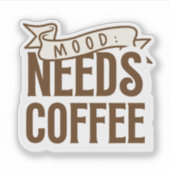 Mood Needs Coffee Sticker (Voorkant)