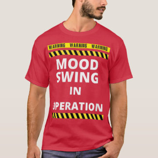 Mood Swing Warning Moody Fun Joke T-shirt
