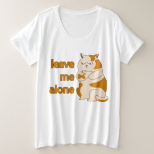 Moody fat laat me alleen grote maat t-shirt