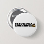 Mooi/Grondhogs Ronde Button 5,7 Cm (Voorkant /achterkant)