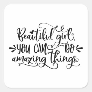 Mooi meisje je kunt doen verbazingwekkende dingen  vierkante sticker