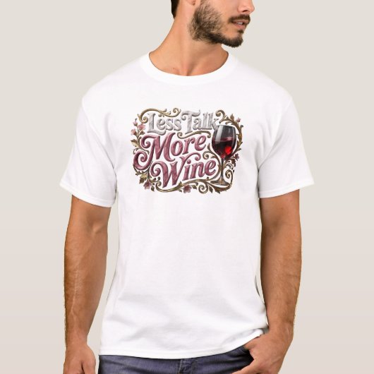 Mooi MINDER PRAAT MEER WIJN Aangepaste Creatie T-shirt (Voorkant)