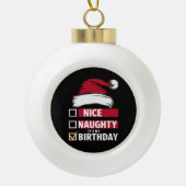 Mooi ondeugend Het is mijn verjaardag Kerstlijst K Keramische Bal Ornament (Voorkant)