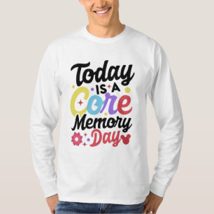 mooi vandaag is een core Memory dag T-shirt