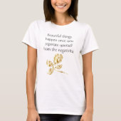 Mooie dingen gebeuren Inspirerend citaat T-shirt (Voorkant)