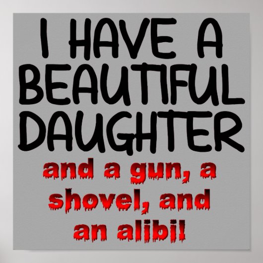 Mooie Dochter Geweer Schep Alibi Grappige Poster (Voorkant)