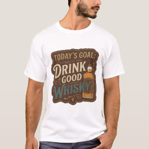 Mooie Goud VANDAAGSE DOEL GOEDE WHISKY DRINKEN T-shirt