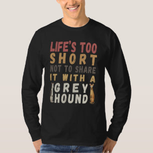 Mooie hond Leven is te kort om niet met Greyho doo T-shirt