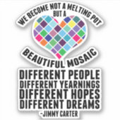 Mooie Mozaïek van Diversiteit Jimmy Carter Quote Sticker (Voorkant)