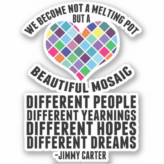 Mooie Mozaïek van Diversiteit Jimmy Carter Quote Sticker (Voorkant)