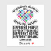 Mooie Mozaïek van Diversiteit Jimmy Carter Quote Sticker (Vel)