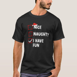 Mooie Naughty, ik heb een feestkerstkerstkerstkers T-shirt