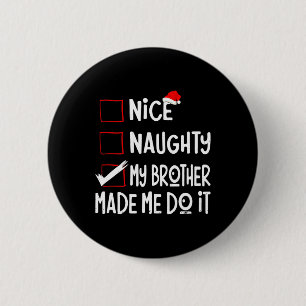 Mooie Naughty, mijn broer heeft me gemaakt het gra Ronde Button 5,7 Cm