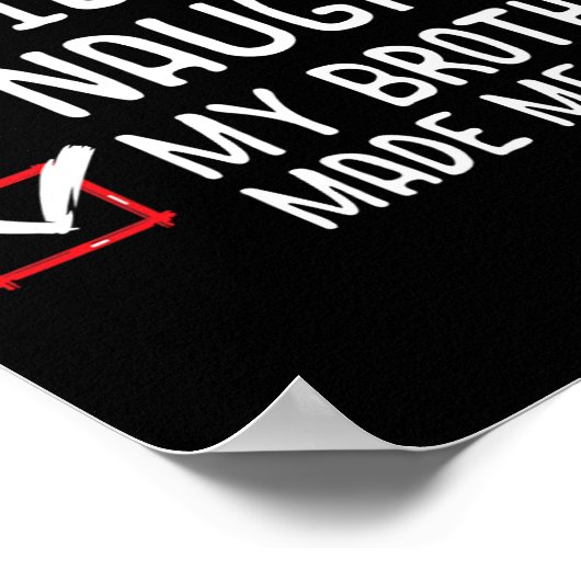 Mooie Naughty, mijn broer heeft me gemaakt om het  Poster (Hoek)