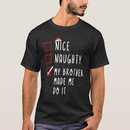 Mooie Naughty, mijn broer heeft me gemaakt om het T-shirt (Voorkant)