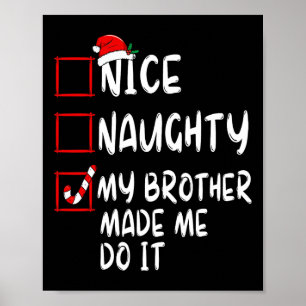 Mooie Naughty, mijn broer heeft me gemaakt voor ke Poster