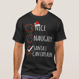 Mooie Naughty Santa I kan kerstlijst uitleggen T-shirt