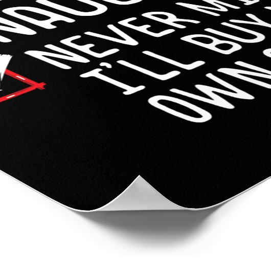 Mooie Naughty zal nooit denken dat ik mijn eigen s Poster (Hoek)