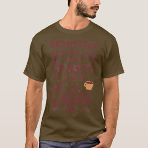 Mooie ochtend begint met een kop koffie t-shirt