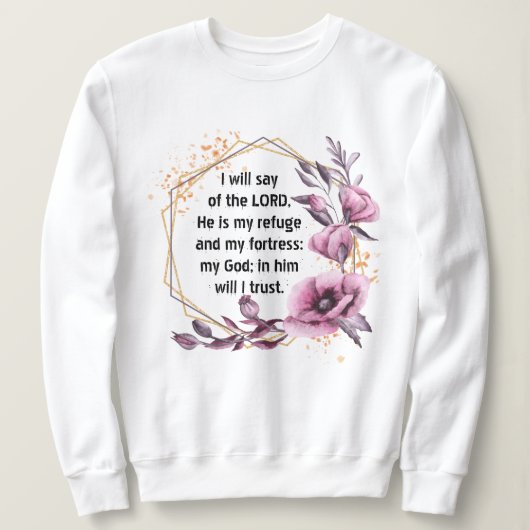 Mooie Psalm 91 Bloemen sweatshirt (Design voorkant)