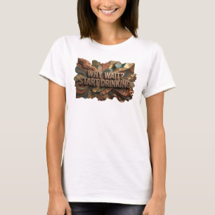 Mooie Sinaasappel WAAROM WACHTEN BEGIN MET DRINKEN T-shirt