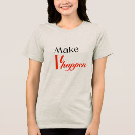 Mooie T-shirt : Maak het waar 