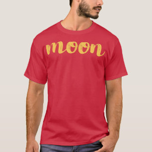 Moon is alles wat je nodig hebt t-shirt
