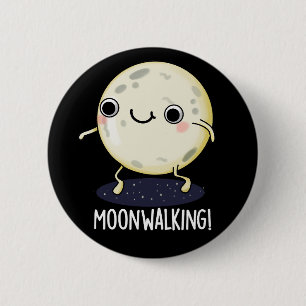 Moon Walking Funny Dance Pun Dark BG Ronde Button 5,7 Cm