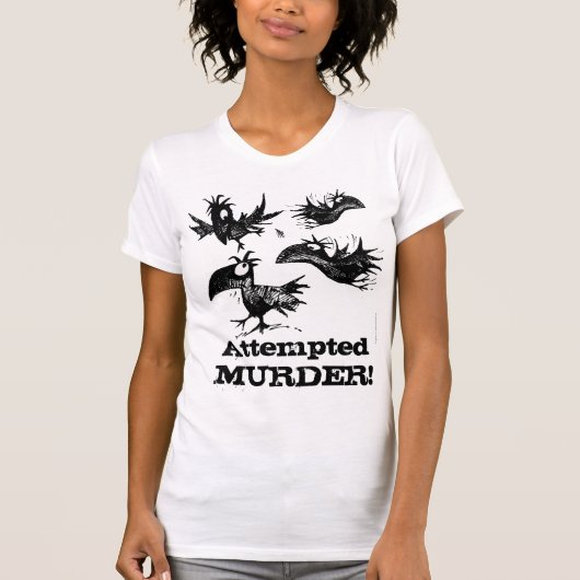 Moord geprobeerd! Funny Crow Gezegde T-shirt (Voorkant)