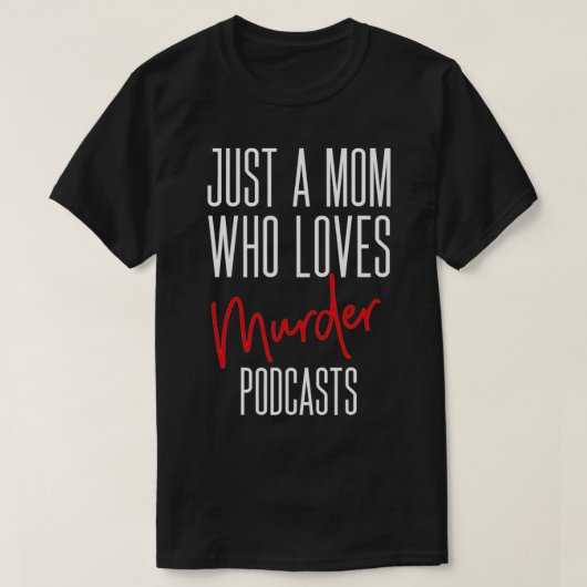 Moord Podcast Bezeten Moeder Seriemoordenaars Ware T-shirt (Design voorkant)