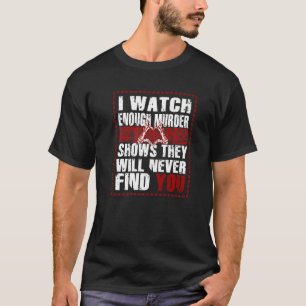 Moord Show Ze zullen je nooit Shows vinden 3 T-shirt