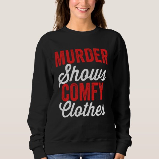 Moord Shows en Comfy Clothes Funny True Crime Junk Trui (Voorkant)