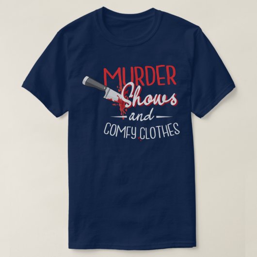 Moordshows en comfortabele kleren televisieprogram t-shirt (Design voorkant)