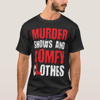 Moordshows En Comfortabele Misdaadshows vriend T-shirt